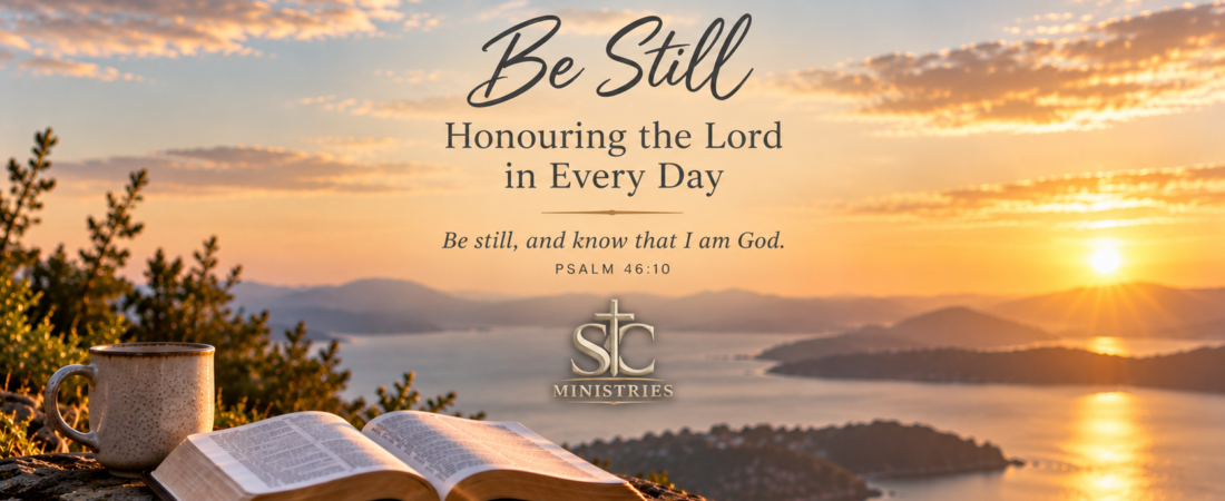 Be Still: Honouring the Lord in Every Day