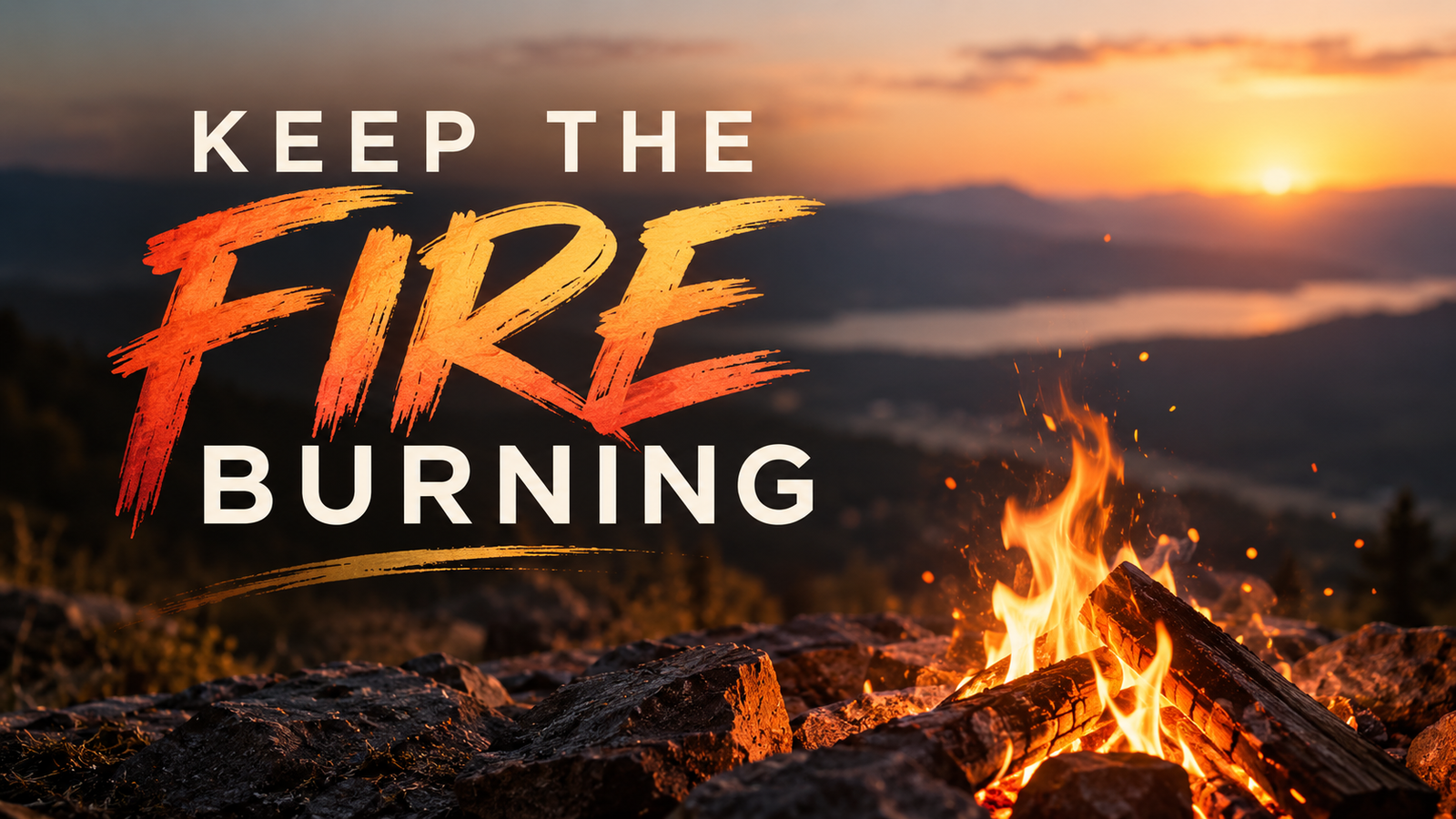 Keep the Fire Burning